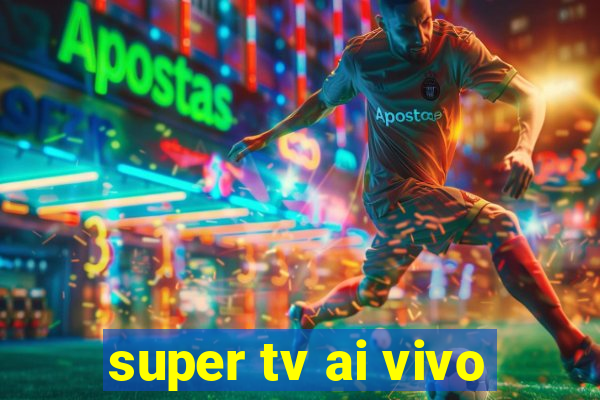 super tv ai vivo